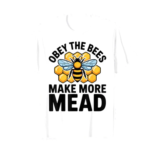 Obey the Bees, Make More Mead T-Shirt