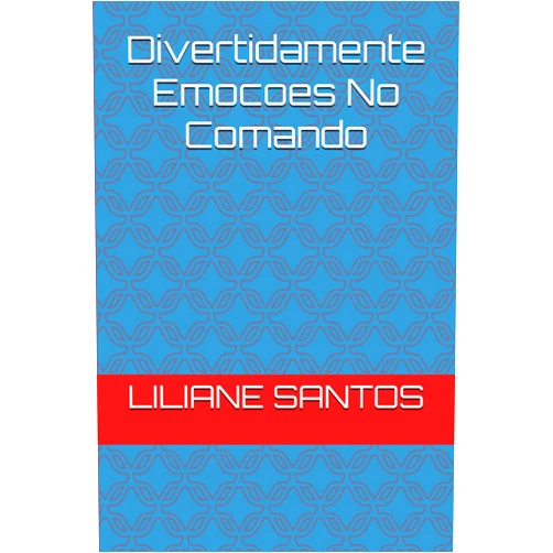 LILIANE SANTOS Divertidamente Emocoes No Comando (Portuguese Edition)