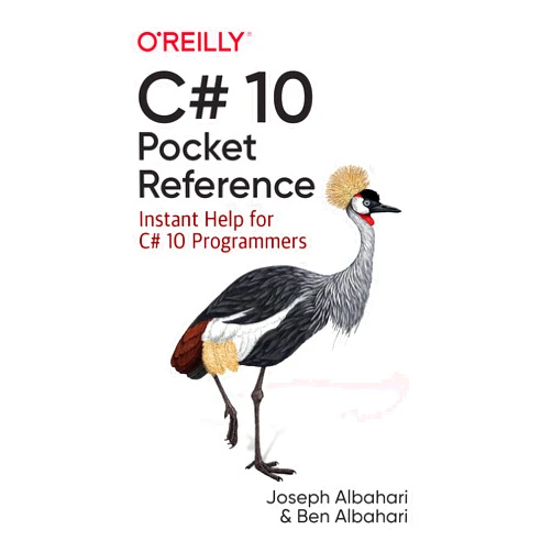 Joseph Albahari,Ben Albahari C# 10 Pocket Reference: Instant Help for C# 10 Programmers