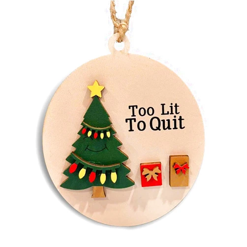 KLbyLe Funny Christmas Ornament 2025 – “Too Lit to Quit” Tree Decoration, 4 Inch Wooden 2-Layer Ornament, Fun Novelty Xmas Ornament Gift for Friends, Office (Cute)