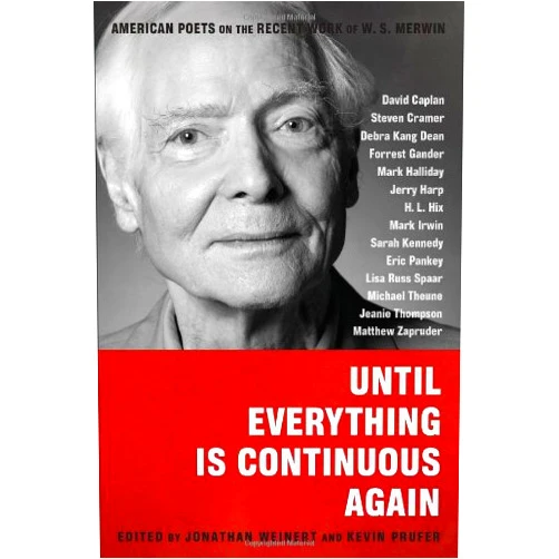 David Caplan,Steven Cramer,Debra Kang Dean,Forrest Gander,Mark Halliday,Jerry Harp,H. L. Hix,Mark Irwin,Sarah Kennedy,Eric Pankey,Lisa Russ Spaar,Michael Theune,Jeanie Thompson,Jonathan Weinert,Matthew Zapruder,Kevin Prufer Until Everything Is Continuous Again
