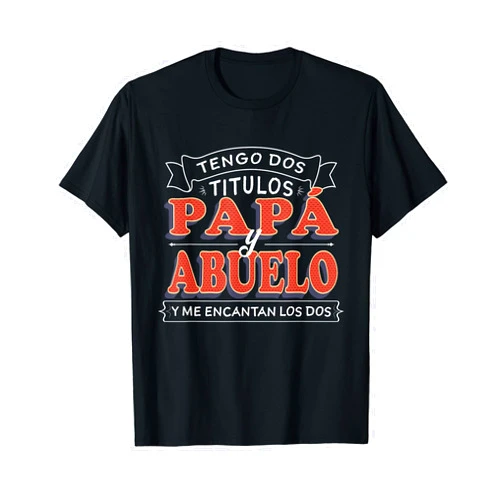 Camisa Día del Padre y Abuelo Tengo dos Títulos Papa y Abuelo Camisa para Día del Padre T-Shirt