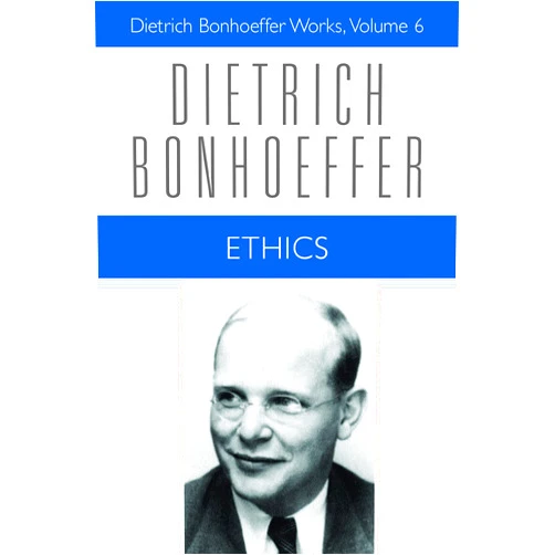 Dietrich Bonhoeffer,Clifford J. Green,Douglas W. Stott,Charles C. West,Reinhard Krauss Ethics (Dietrich Bonhoeffer Works, Vol. 6)