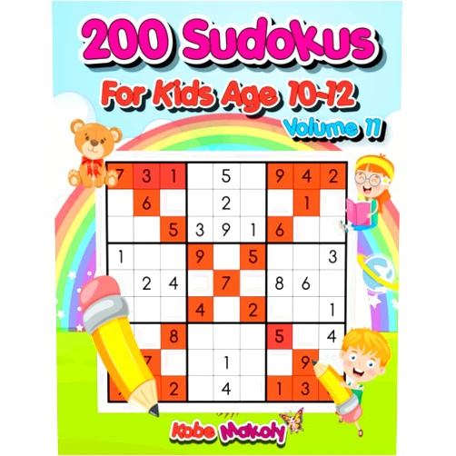 Kobe Makoly 200 Sudoku For Kids Ages 10-12 Volume 11: The Ultimate Collection of Fun and Challenging Sudokus for Smart Kids | Easy-to-Hard Puzzles with Full Solutions