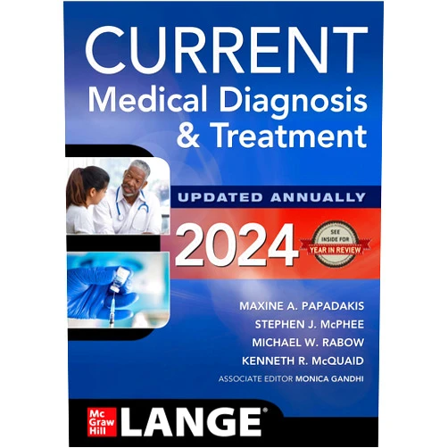 Maxine A. Papadakis,Stephen J. McPhee,Michael W. Rabow,Kenneth R. McQuaid,Monica Gandhi CURRENT Medical Diagnosis and Treatment 2024