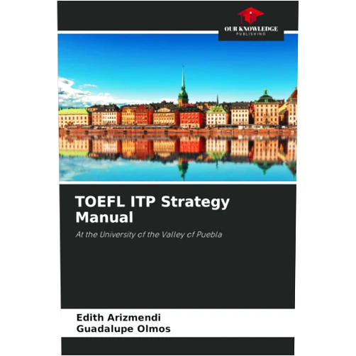 Edith Arizmendi,Guadalupe Olmos TOEFL ITP Strategy Manual: At the University of the Valley of Puebla