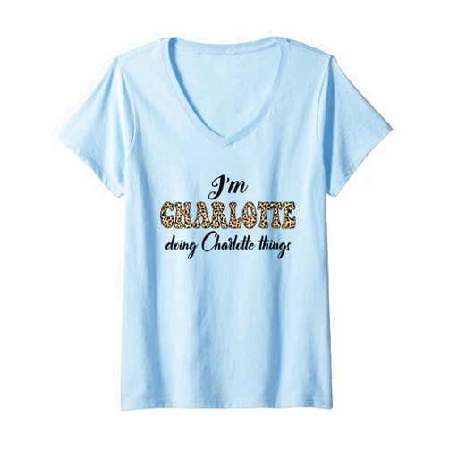 Funny Chrismtas Birthday Name Text Joke Lover Gift Womens I'M CHARLOTTE DOING CHARLOTTE THINGS Shirt Leopard Sarcastic V-Neck T-Shirt