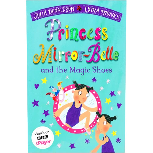 Julia Donaldson Princess Mirror-Belle and the Magic Shoes
