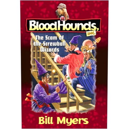 Bill Myers,David Wimbish The Scam of the Screwball Wizards (Bloodhounds, Inc. #10)