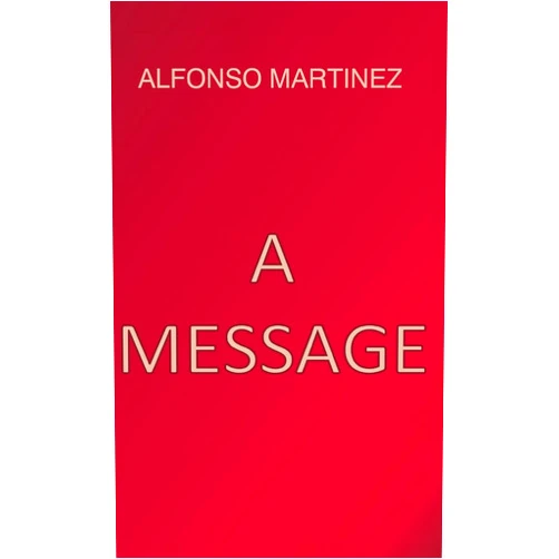 Alfonso Martinez A Message