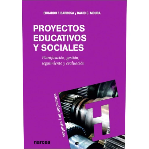 Eduardo F. Barbosa,Dacio G. Moura PROYECTOS EDUCATIVOS Y SOCIALES. Planificacion, gestion, seguimiento y evaluacion