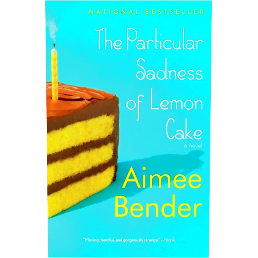 By Aimee Bender (Author) The Particular Sadness of Lemon Cake
