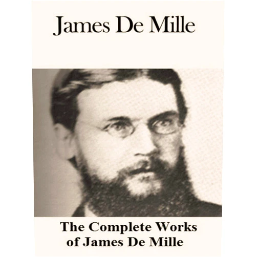 By James De Mille, (Author) Format: Kindle Edition The Complete Works of James De Mille
