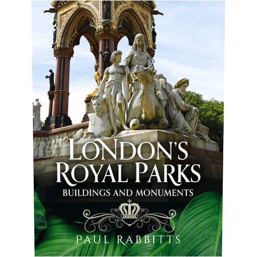 Paul Rabbitts London's Royal Parks: Buildings and Monuments