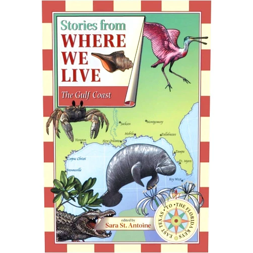 By Trudy Nicholson (Author), Paul Mirocha (Author), Katrinka Moore (Author), Sara St. Antoine (Editor) & 1 more Stories from Where We Live: The Gulf Coast (Stories from Where We Live)