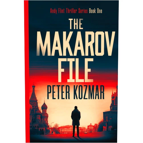 By Peter Kozmar (Author) The Makarov File: Andy Flint Thriller Series Book 1