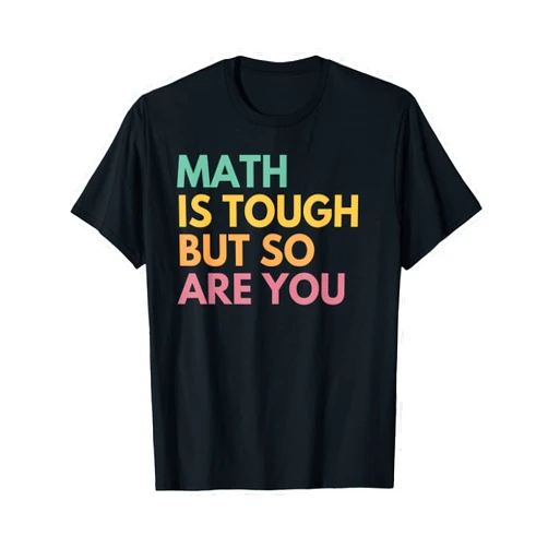 Cute Teaching Apparel and Student Gifts Math Is Tough But So Are You, Math Teacher T-Shirt
