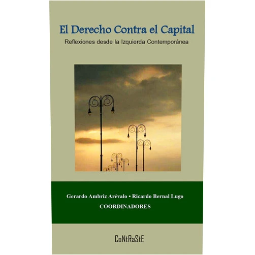 Spanish Edition by Varios autores (Author), Gerardo Ambriz Arévalo (Author), Ricardo Bernal Lugo (Author), Luis Alegre Zahonero (Author), Carlos Fernández Liria (Author), Daniel Iraberri Pérez (Author), Eduardo Álvarez (Author), Guillermo Flores Miller (Author), Juan Jesús Garza Onofre (Author), Octavio Martínez Michel (Author), Enrique González Rojo (Author), Jorge Velázquez Delgado (Author), Egbert Méndez Serrano (Author), José Luis Ríos Vera (Author), Gabino Javier Ángeles Calderón (Author), José María Martinelli (Author) & 13 more Format: Kindle Edition El derecho contra el capital: Reflexiones desde la Izquierda contemporánea (Ensayo nº 2) (Spanish Edition)