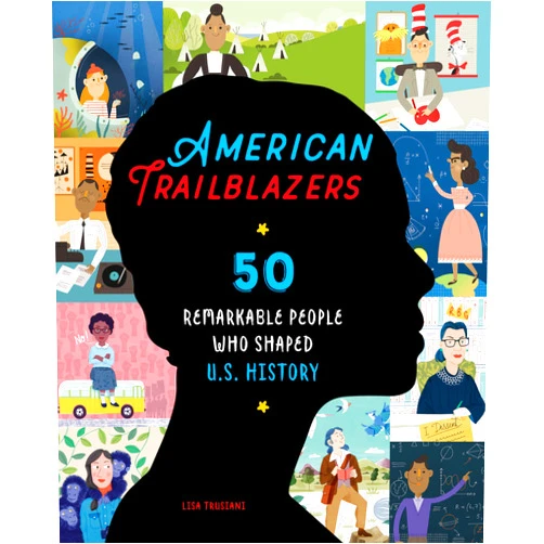 Lisa Trusiani American Trailblazers: 50 Remarkable People Who Shaped U.S. History