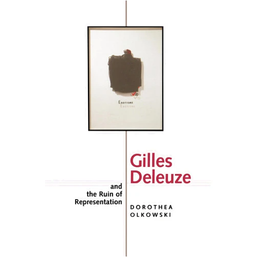 Dorothea Olkowski Gilles Deleuze and the Ruin of Representation