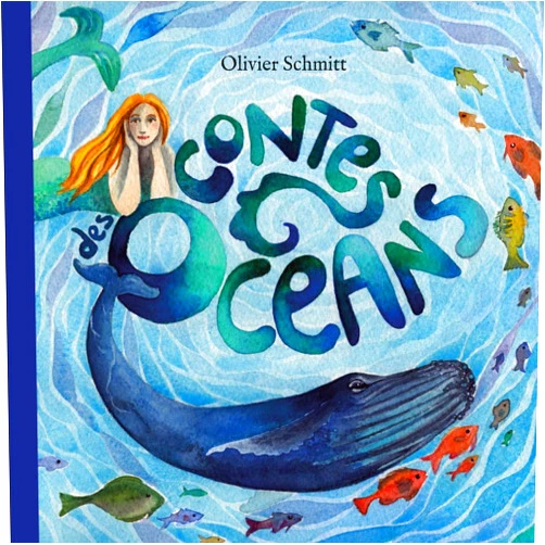 French Edition by Olivier Schmitt (Author), Jeanne Schmitt (Illustrator) Contes des Océans