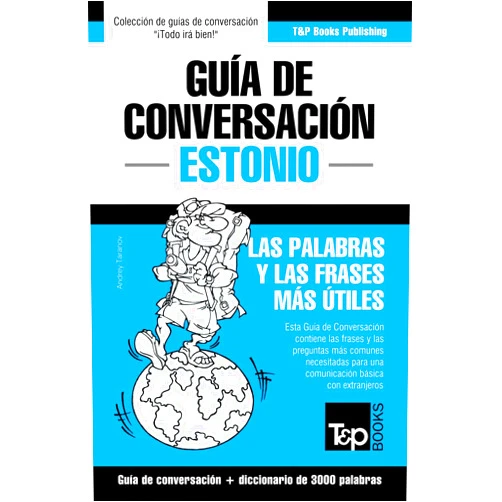 Andrey Taranov Guía de Conversación Español-Estonio y vocabulario temático de 3000 palabras (Spanish collection) (Spanish Edition)