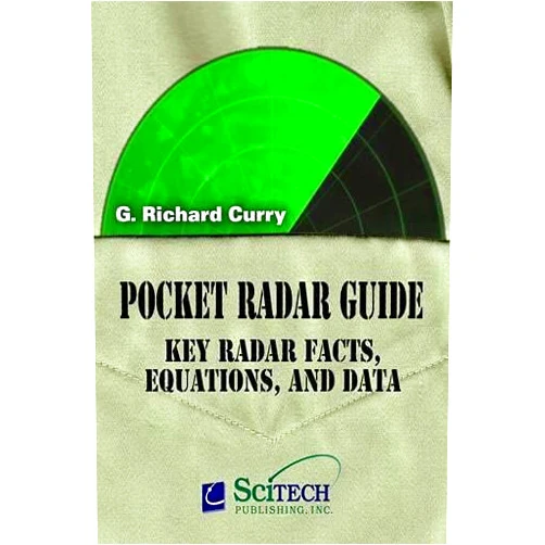 G. Richard Curry Pocket Radar Guide: Key radar facts, equations, and data (Radar, Sonar and Navigation)
