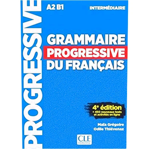 French Edition by aïa Grégoire (Auteur) (Author), Odile Thievenaz (Auteur) (Author) Grammaire progressive du francais - Niveau intermédiaire A2B1 - LIVRE - 4ème edition - 450 nouveaux tests (French Edition)