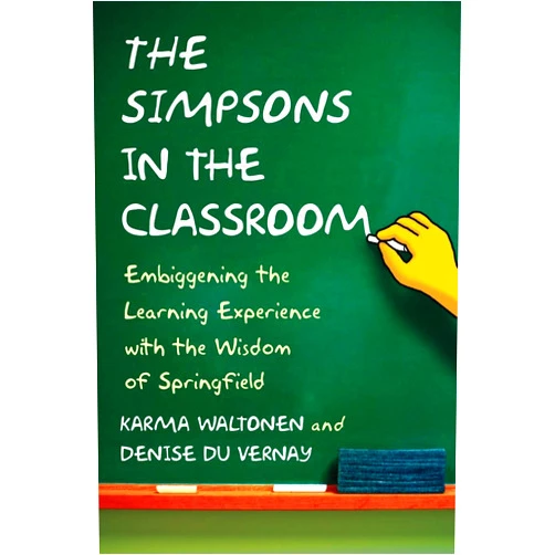 By Karma Waltonen (Author), Denise Du Vernay (Author) The Simpsons in the Classroom: Embiggening the Learning Experience with the Wisdom of Springfield