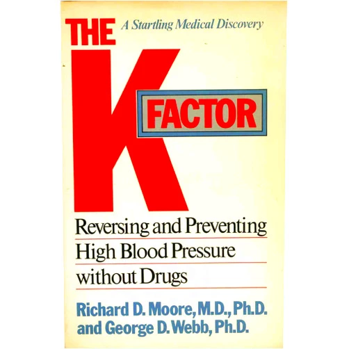 Richard Moore,George Webb The K Factor: Reversing and Preventing High Blood Pressure Without Drugs