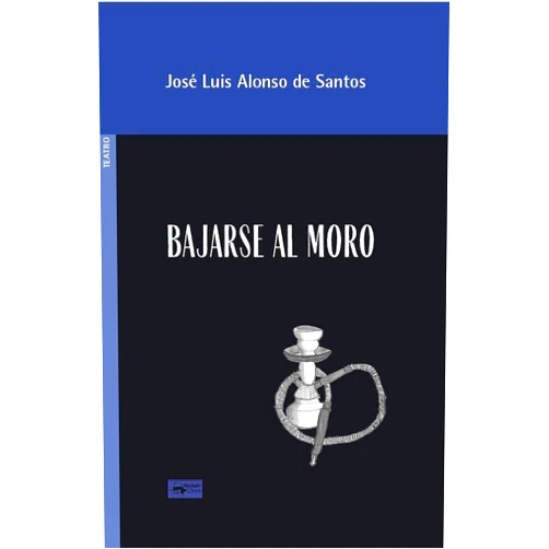Spanish Edition by José Luis Alonso de Santos (Author) Bajarse al moro