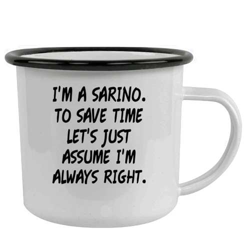 Molandra Products I'm A Sarino. To Save Time Let's Just Assume I'm Always Right. - Stainless Steel 12oz Camping Mug, Black