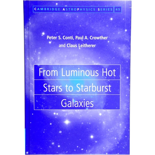 By Peter S. Conti (Author), Paul A. Crowther (Author), Claus Leitherer (Author) & 0 more From Luminous Hot Stars to Starburst Galaxies (Cambridge Astrophysics, Series Number 45)
