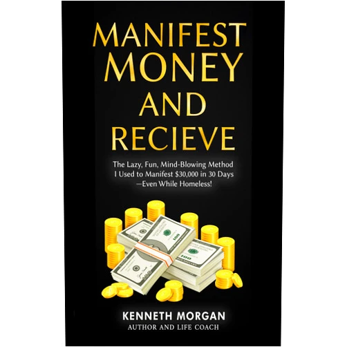 By Kenneth Morgan (Author) Format: Kindle Edition Manifest Money and Receive: The Lazy, Fun, Mind-Blowing Method I Used to Manifest $30,000 in 30 Days—Even While Homeless! (Shift and Quantum Manifestation Workbook Book 1)