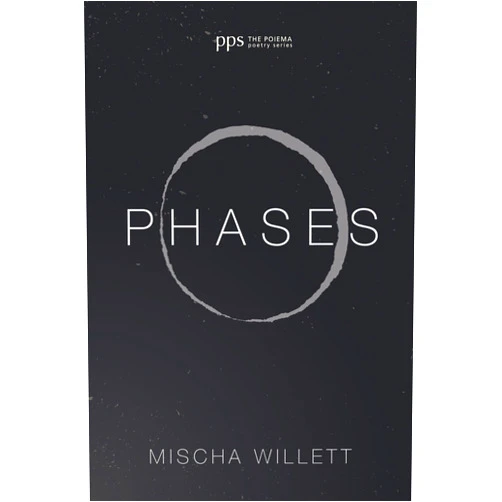 Mischa Willett Phases (Poiema Poetry Series Book 22)