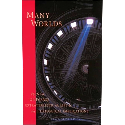 Steven Dick Many Worlds: New Universe Extraterrestrial Life