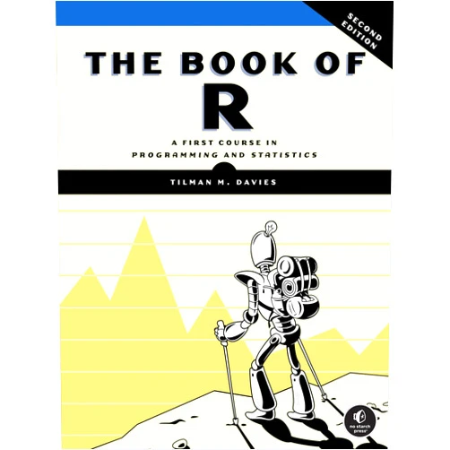 Tilman M. Davies The Book of R, 2nd Edition: A First Course in Programming and Statistics