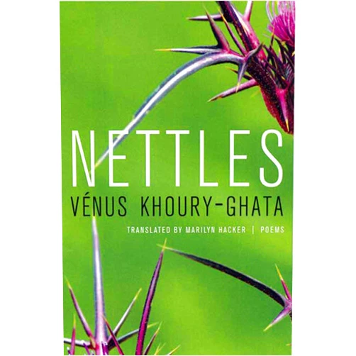 Vénus Khoury-Ghata,Marilyn Hacker Nettles: Poems
