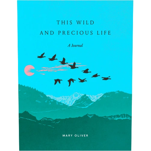 Mary Oliver This Wild and Precious Life: A Journal
