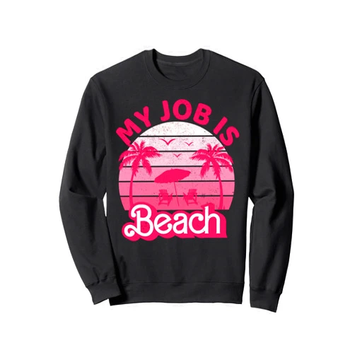 Funny My Job Is Just Beach Retro Vintage Tees My Job Is Beach Retro Vintage Funny Gift Beach Jobs Women Sweatshirt