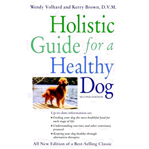 Wendy Volhard Holistic Guide for a Healthy Dog (Howell Reference Books) Second edition by Volhard, Wendy (2000) Paperback