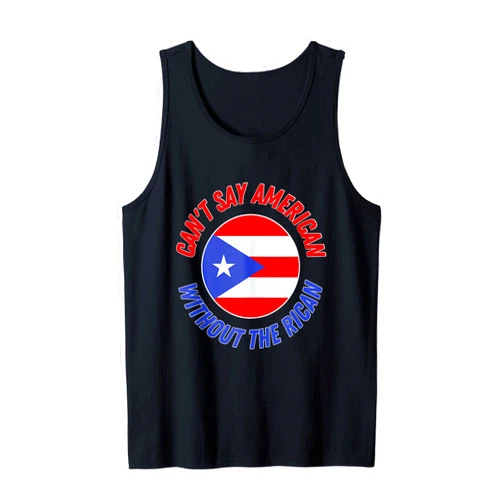Freaking Rican Borinquen Apparel Cant Say American Without the Rican | Puerto Rico | Boriqua Tank Top