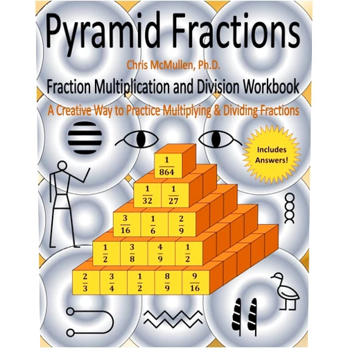 Chris McMullen Pyramid Fractions -- Fraction Multiplication and Division Workbook: A Fun Way to Practice Multiplying and Dividing Fractions