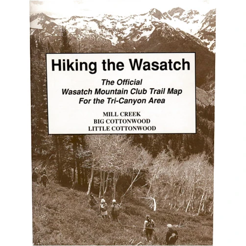 Wasatch Club Hiking The Wasatch: The Official Wasatch Mountain Club Trail Map for Tri-County Area