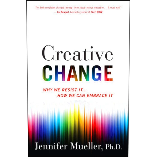 By Jennifer Mueller (Author) Creative Change: Why We Resist It . . . How We Can Embrace It