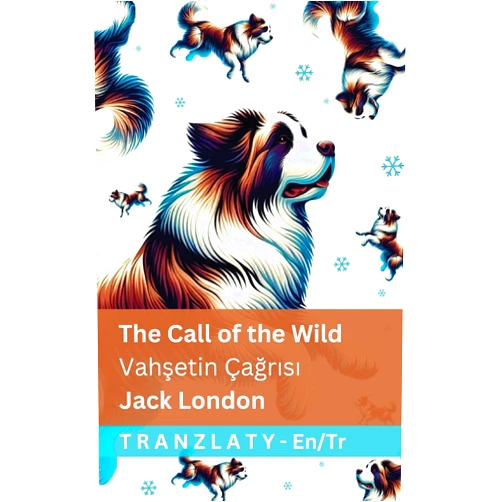 Turkish Edition by Jack London (Author), Tranzlaty (Translator) The Call of the Wild / Vahşetin Çağrısı: Tranzlaty English Türkçe (Turkish Edition)