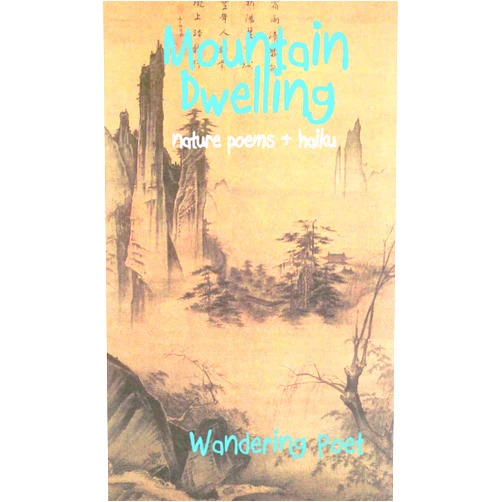 Wandering Poet MOUNTAIN DWELLING nature poems & haiku