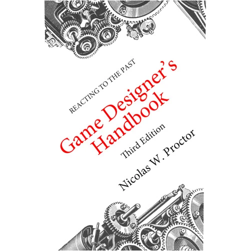 Nicolas W. Proctor Reacting to the Past Game Designer's Handbook