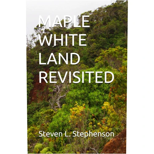 Steven L. Stephenson MAPLE WHITE LAND REVISITED