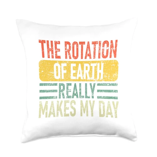 Visit The Space Exploration Gifts The Rotation of Earth Really Makes My Day-Space Throw Pillow, 18x18, Multicolor